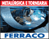 METALÚRGICA E TORNEARIA  FERRAÇO